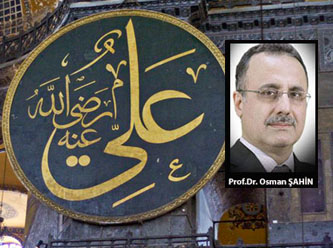 [Prof.Dr. Osman ŞAHİN] Hazret-i Ali’nin karıştırılmaması gereken iki şahsiyeti