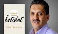 Ahmet Kurucan’ın son kitabı “İrtidat” çıktı