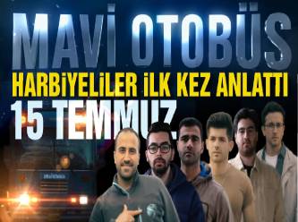‘Mavi Otobüs’ yayında; 15 Temmuz’u bir de Harbiyelilerden dinleyin