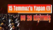 Bu video kaçmaz: 15 Temmuz’u yapan (!) bu 20 kişiymiş…