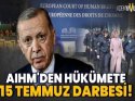 AİHM'den Türkiye'ye 15 Temmuz darbesi