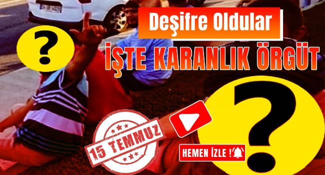 İlk kez! İşte isim isim, 15 Temmuz'da sokakları kana bulayan caniler