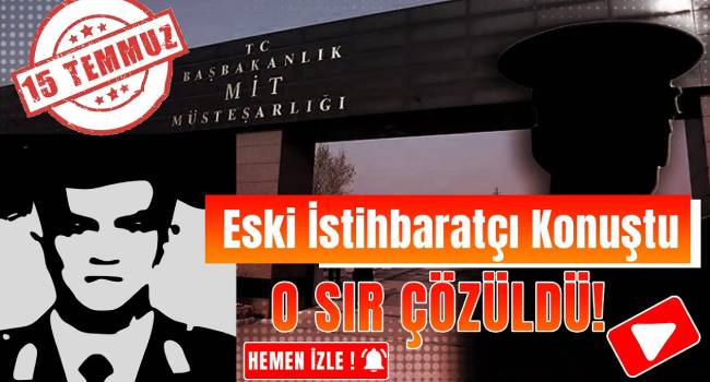 MİT’e 15 Temmuz ihbarının sırrı çözüldü