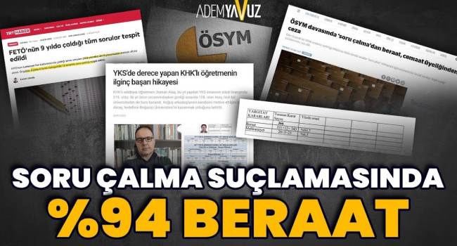 Cemaat ‘soru çaldı’ iddiasıyla yargılananların yüzde 94’ü beraat etti