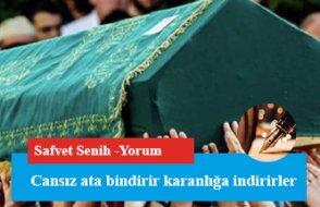 Cansız ata bindirir karanlığa indirirler