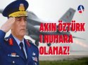 'Akın Öztürk 1 numara olamaz! Peki, neden hedef alındı?'