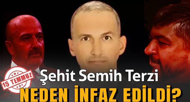 Şehit Semih Terzi neden infaz edildi?