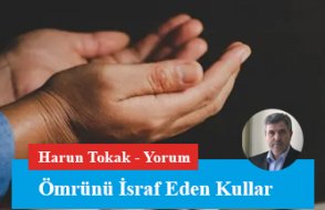 Ömrünü İsraf Eden Kullar