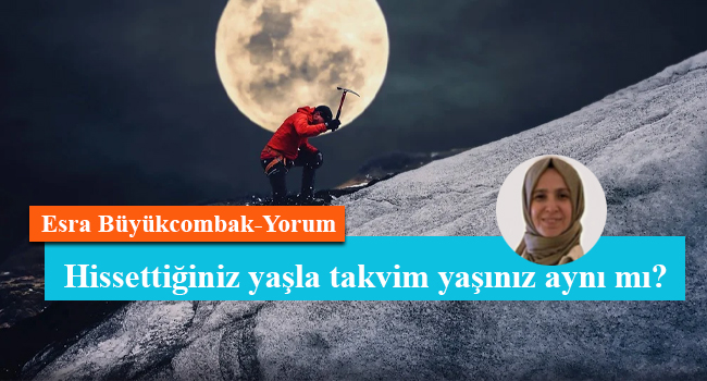 Hissettiğiniz yaşla takvim yaşınız aynı mı?