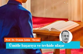 Ümitle başarıya ve tevhide ulaşır
