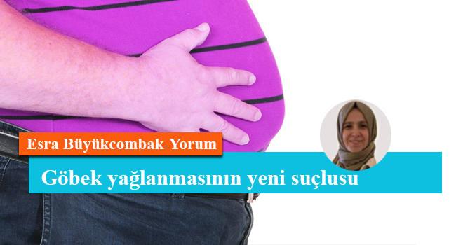 Göbek yağlanmasının yeni suçlusu