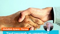 Nasıl tanışmalı, ne yapmalıyız?