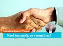 Nasıl tanışmalı, ne yapmalıyız?