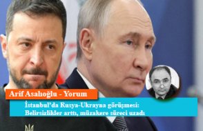 İstanbul’da Rusya-Ukrayna görüşmesi: Belirsizlikler arttı, müzakere süreci uzadı