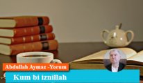 Kum bi iznillah!