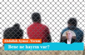 Bene ne hayrın var?