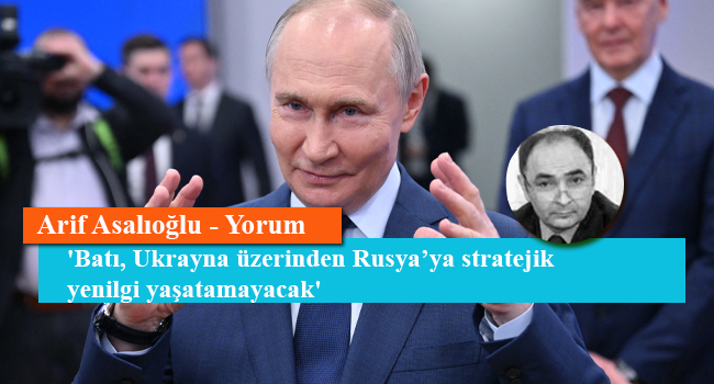 'Batı, Ukrayna üzerinden Rusya’ya stratejik yenilgi yaşatamayacak'