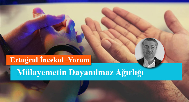 Mülayemetin Dayanılmaz Ağırlığı