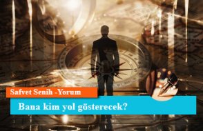 Bana kim yol gösterecek?