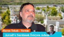 Azrail’e Sarılmak İsteyen Adam