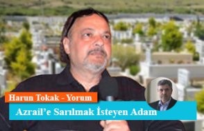 Azrail’e Sarılmak İsteyen Adam