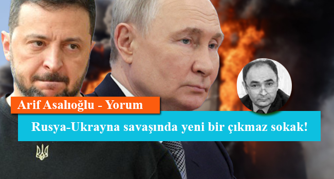 Rusya-Ukrayna savaşında yeni bir çıkmaz sokak!