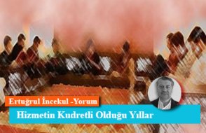 Hizmetin Kudretli Olduğu Yıllar