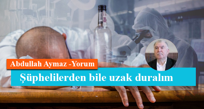 Şüphelilerden bile uzak duralım