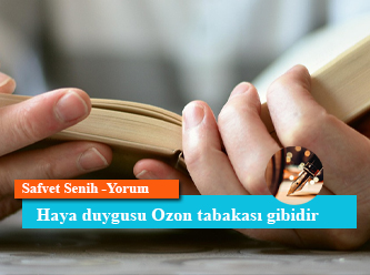 Haya duygusu Ozon tabakası gibidir