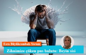 Zihnimize çöken pus bulutu: Beyin sisi