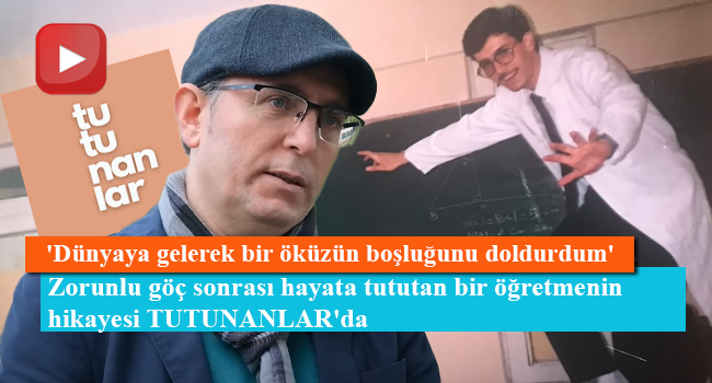 Zorunlu göç sonrası hayata tututan bir öğretmenin hikayesi TUTUNANLAR'da