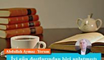 İyi gün dostlarından biri anlatmıştı