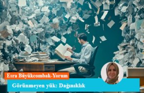 Görünmeyen yük: Dağınıklık