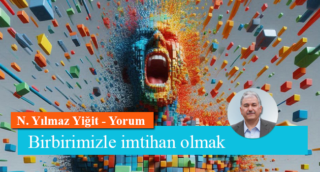 Birbirimizle imtihan olmak