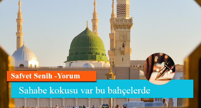 Sahabe kokusu var bu bahçelerde