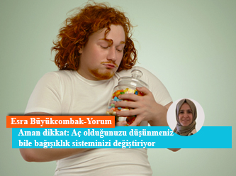 Aman dikkat: Aç olduğunuzu düşünmeniz bile bağışıklık sisteminizi değiştiriyor