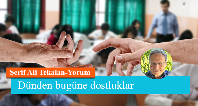 Dünden bugüne dostluklar