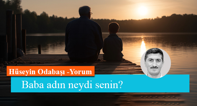 Baba adın neydi senin?